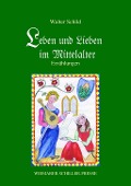 Cover-Bild zum Titel 'Leben und Lieben im Mittelalter' von 'Walter Schild'