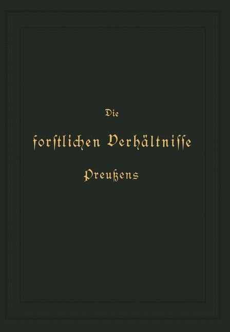 Die forstlichen Verhältnisse Preußens - K. Donner, Otto Von Hagen