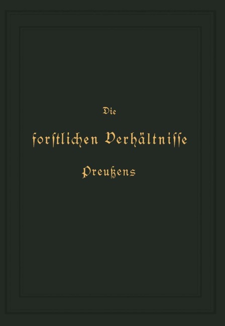 Die forstlichen Verhältnisse Preußens - K. Donner, Otto Von Hagen