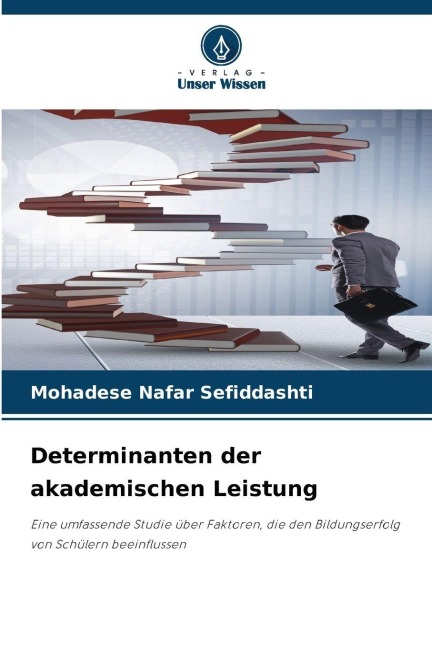 Determinanten der akademischen Leistung - Mohadese Nafar Sefiddashti