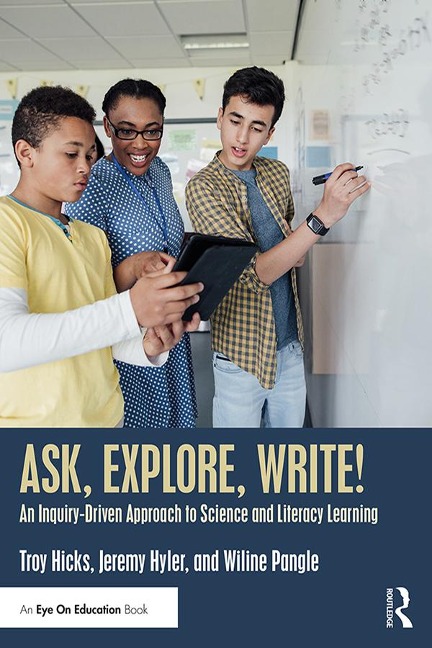 Ask, Explore, Write! - Troy Hicks, Wiline Pangle, Jeremy Hyler