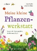 Cover-Bild zum Titel 'Meine kleine Pflanzenwerkstatt' von 'Alys Fowler'
