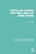Cover-Bild zum Titel 'Popular Songs and Ballads of Han China' von 'Anne Birrell'