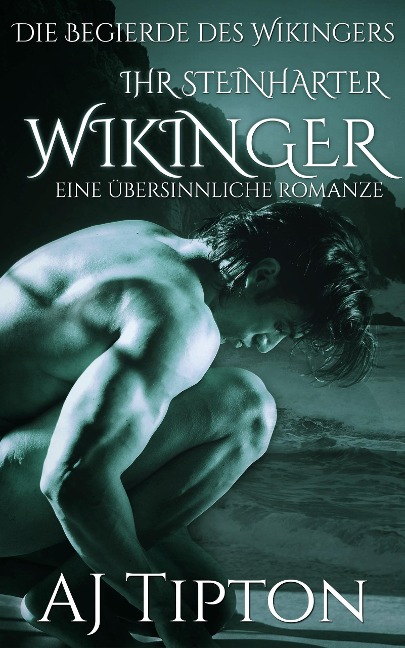 Ihr Steinharter Wikinger: Eine Übersinnliche Romanze (Die Begierde des Wikingers, #4) - Aj Tipton