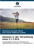 Genesis in der Verwaltung einer C.I.F.D.E. - Geovanny Acevedo Castro, Juan Carlos Padierna Cardona