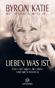 Lieben was ist - Byron Katie, Stephen Mitchell