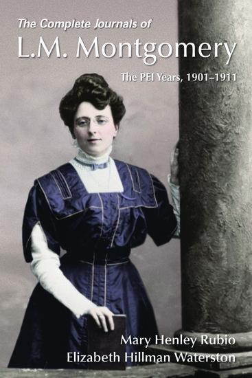The Complete Journals of L.M. Montgomery - Mary Henley Rubio, Elizabeth Hillman Waterston