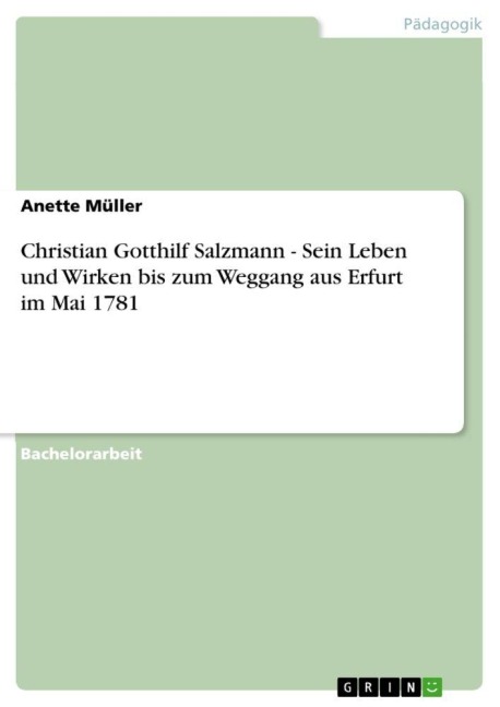 Christian Gotthilf Salzmann - Sein Leben und Wirken bis zum Weggang aus Erfurt im Mai 1781 - Anette Müller