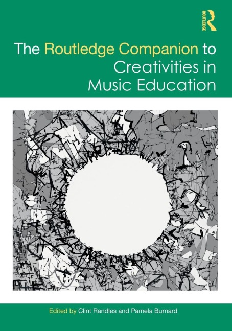 The Routledge Companion to Creativities in Music Education - 