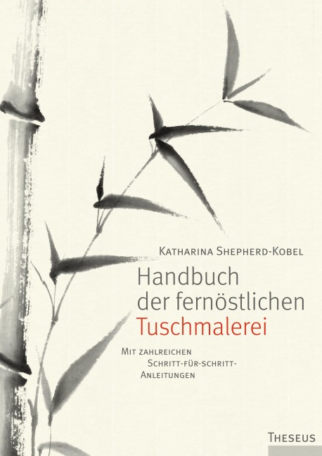 Handbuch der fernöstlichen Tuschmalerei - Katharina Shepherd-Kobel