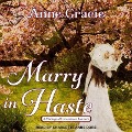 Cover-Bild zum Titel 'Marry in Haste Lib/E' von 'Anne Gracie'