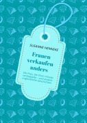 Cover-Bild zum Titel 'Frauen verkaufen anders' von 'Susanne Henneke'