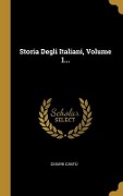 Storia Degli Italiani, Volume 1... - Cesare Cantù