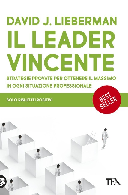 Il leader vincente. Strategie provate per ottenere il massimo in ogni situazione professionale - David J. Lieberman