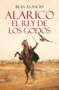 Cover-Bild zum Titel 'Alarico. El Rey de Los Godos / Alaric. King of the Visigoths' von 'Blas Alascio'