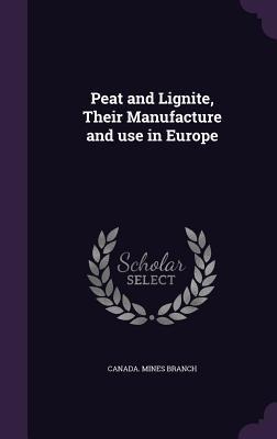 Peat and Lignite, Their Manufacture and use in Europe - 