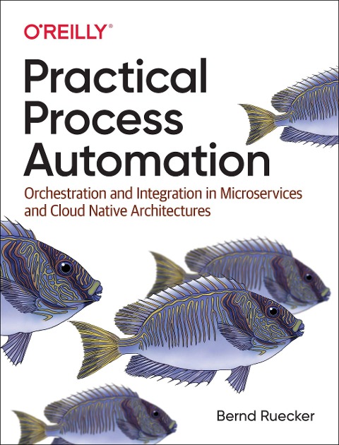 Practical Process Automation - Bernd Ruecker