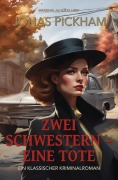 Cover-Bild zum Titel 'Zwei Schwestern - eine Tote - Ein klassischer Kriminalroman' von 'Jonas Pickham'