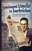 Cover-Bild zum Titel 'Geheimagent Schmeißer in Saarbrücken' von 'Rainer Petto'