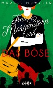 Cover-Bild zum Titel 'Frau Morgenstern und das Böse' von 'Marcel Huwyler'