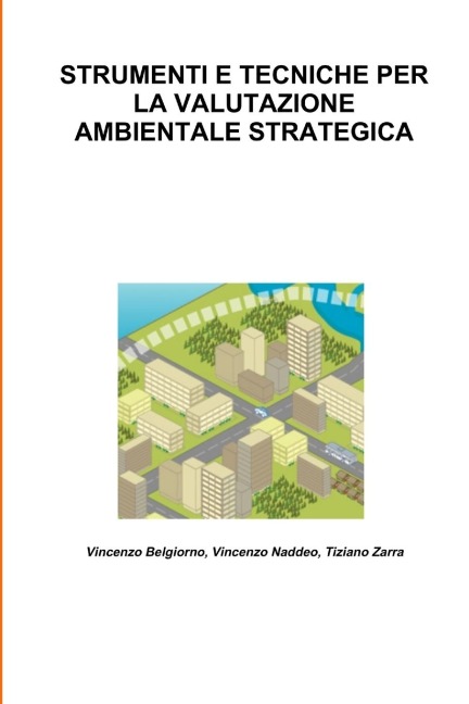 STRUMENTI E TECNICHE PER LA VALUTAZIONE AMBIENTALE STRATEGICA - Vincenzo Naddeo, Tiziano Zarra, Vincenzo Belgiorno