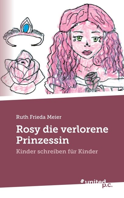 Rosy die verlorene Prinzessin - Ruth Frieda Meier