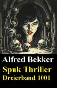 Cover-Bild zum Titel 'Spuk Thriller Dreierband 1001' von 'Alfred Bekker'