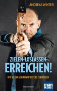 Cover-Bild zum Titel 'Zielen - loslassen - erreichen!' von 'Andreas Winter'