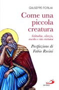 Cover-Bild zum Titel 'Come una piccola creatura. Solitudine, silenzio, ascolto e vita cristiana' von 'Giuseppe Forlai'