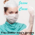 Cover-Bild zum Titel 'Frau Doktor mag's pervers' von 'Jason Coxxx'