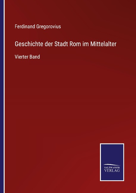 Geschichte der Stadt Rom im Mittelalter - Ferdinand Gregorovius