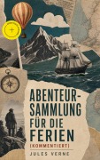 Cover-Bild zum Titel 'Abenteur-Sammlung für die Ferien (Kommentiert)' von 'Jules Verne'