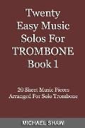 Cover-Bild zum Titel 'Twenty Easy Music Solos For Trombone Book 1 (Brass Solo's Sheet Music, #5)' von 'Michael Shaw'