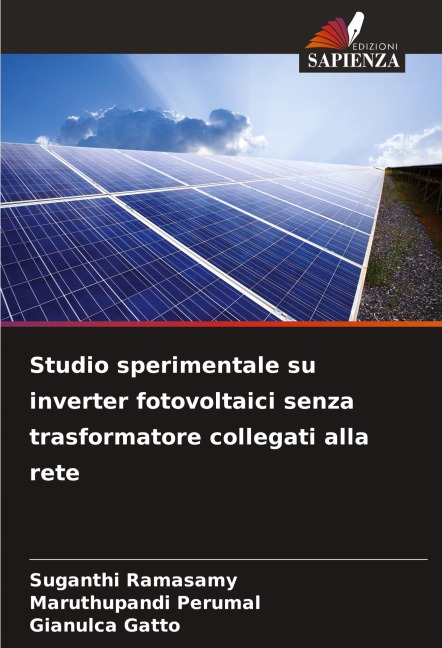 Studio sperimentale su inverter fotovoltaici senza trasformatore collegati alla rete - Suganthi Ramasamy, Maruthupandi Perumal, Gianulca Gatto