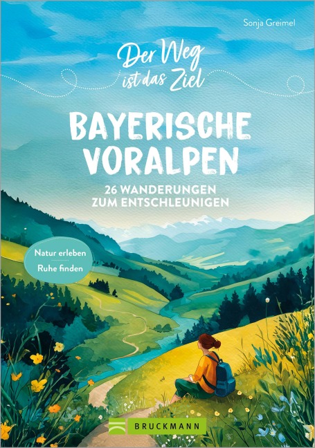 Der Weg ist das Ziel Bayerische Voralpen - Sonja Greimel