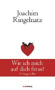 Cover-Bild zum Titel 'Wie ich mich auf dich freue!' von 'Joachim Ringelnatz'