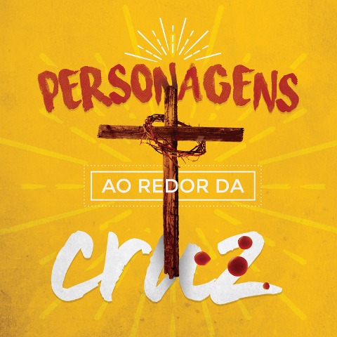 Personagens ao Redor da Cruz | Aluno - Editora Cristã Evangélica