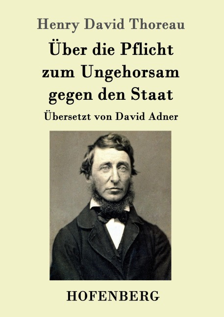 Über die Pflicht zum Ungehorsam gegen den Staat - Henry David Thoreau
