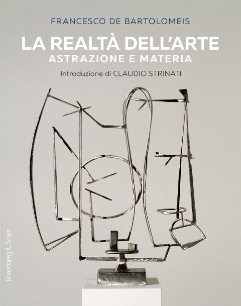 La realtà dell'arte. Astrazione e materia - Francesco De Bartolomeis