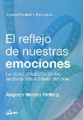 El reflejo de nuestras emociones : la descodificación de los sentimientos a través del cine - Ángeles Wolder Helling