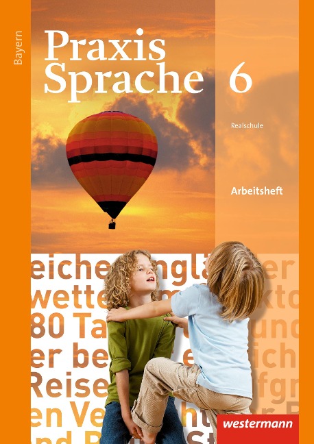 Praxis Sprache 6. Arbeitsheft. Bayern - 