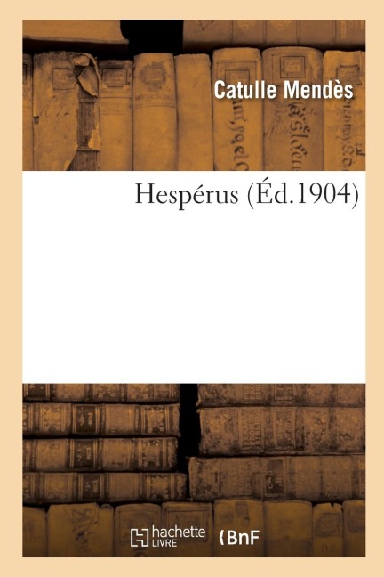 Hespérus - Catulle Mendès