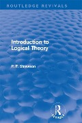 Cover-Bild zum Titel 'Introduction to Logical Theory (Routledge Revivals)' von 'P. F. Strawson'
