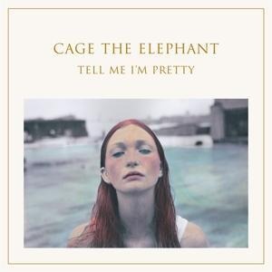 Tell Me I'm Pretty - Cage The Elephant