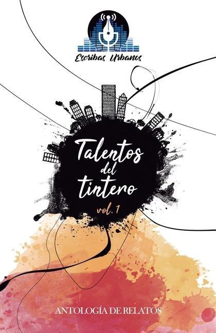 Talentos del tintero: volumen 1 - Escribas Urbanos, Elia Rios