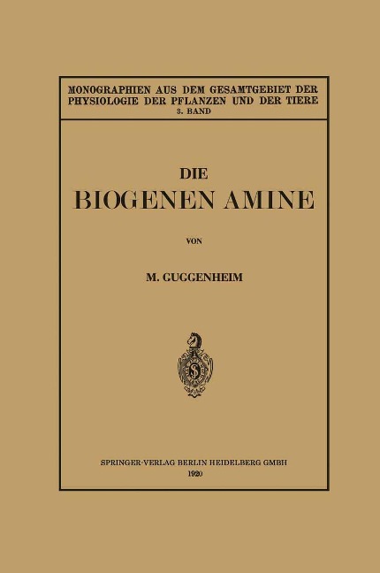 Die Biogenen Amine und Ihre Bedeutung für die Physiologie und Pathologie des Pflanzlichen und Tierischen Stoffwechsels - Markus Guggenheim