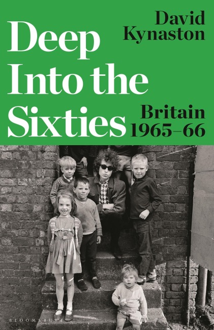 Deep Into the Sixties - David Kynaston