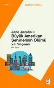 Jane Jacobsin Büyük Amerikan Sehirlerinin Ölümü ve Yasami - Aysen Satiroglu