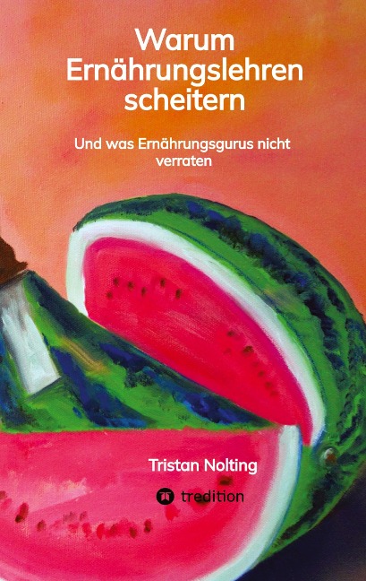 Warum Ernährungslehren scheitern - Tristan Nolting