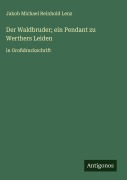 Cover-Bild zum Titel 'Der Waldbruder; ein Pendant zu Werthers Leiden' von 'Jakob Michael Reinhold Lenz'